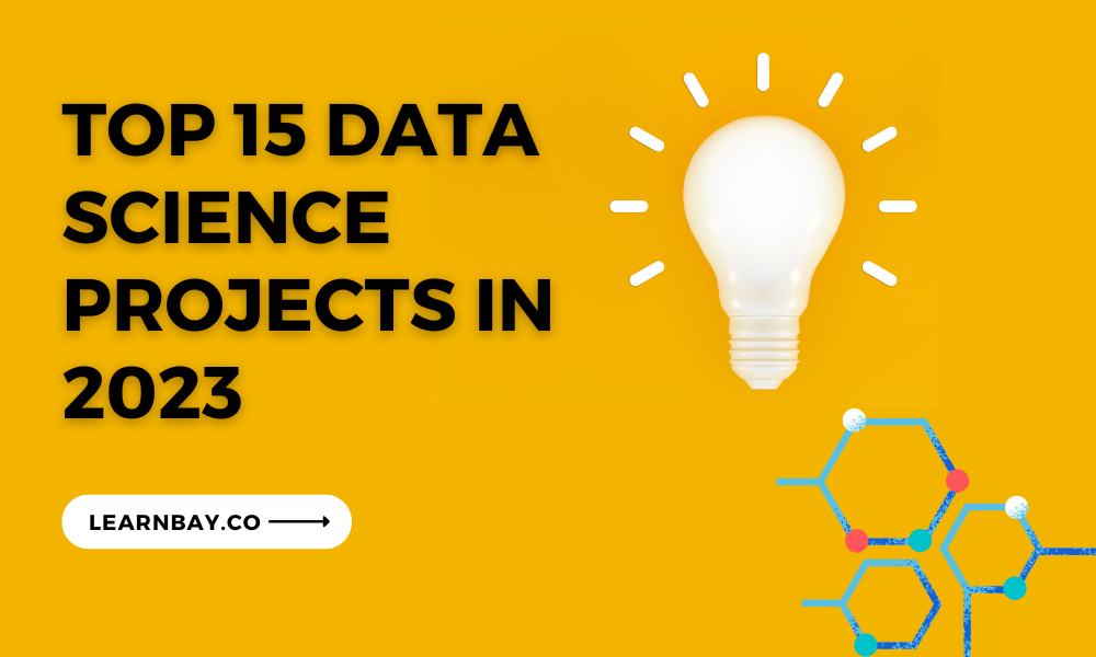 Top 15 Data Science Projects To Get Hired In 2023[Copy by John Alex]