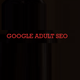 Google Adult  SEO