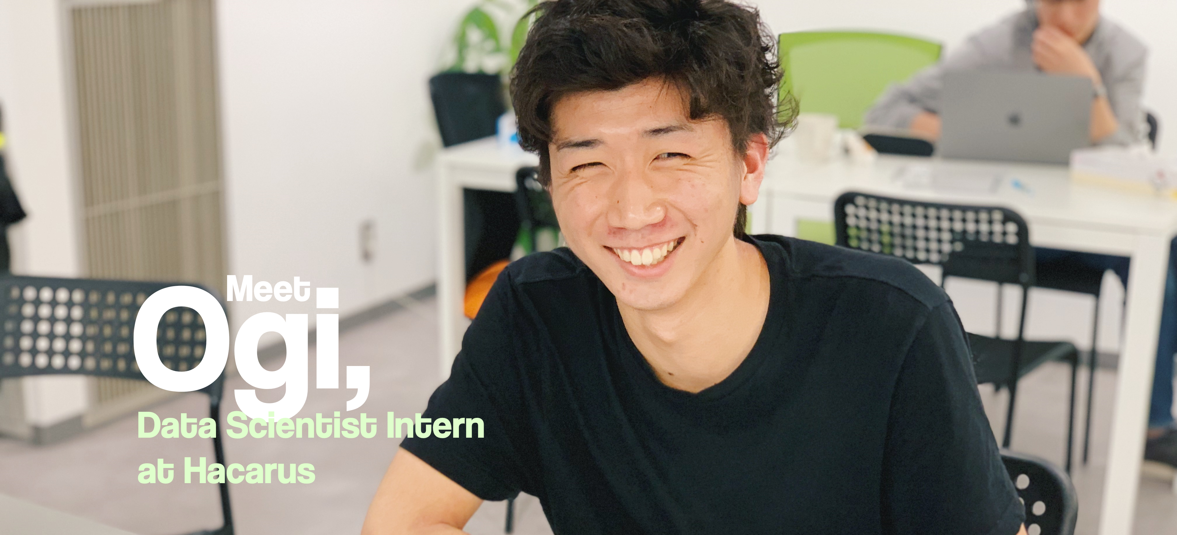 Ogi | Hacarus Intern Interview