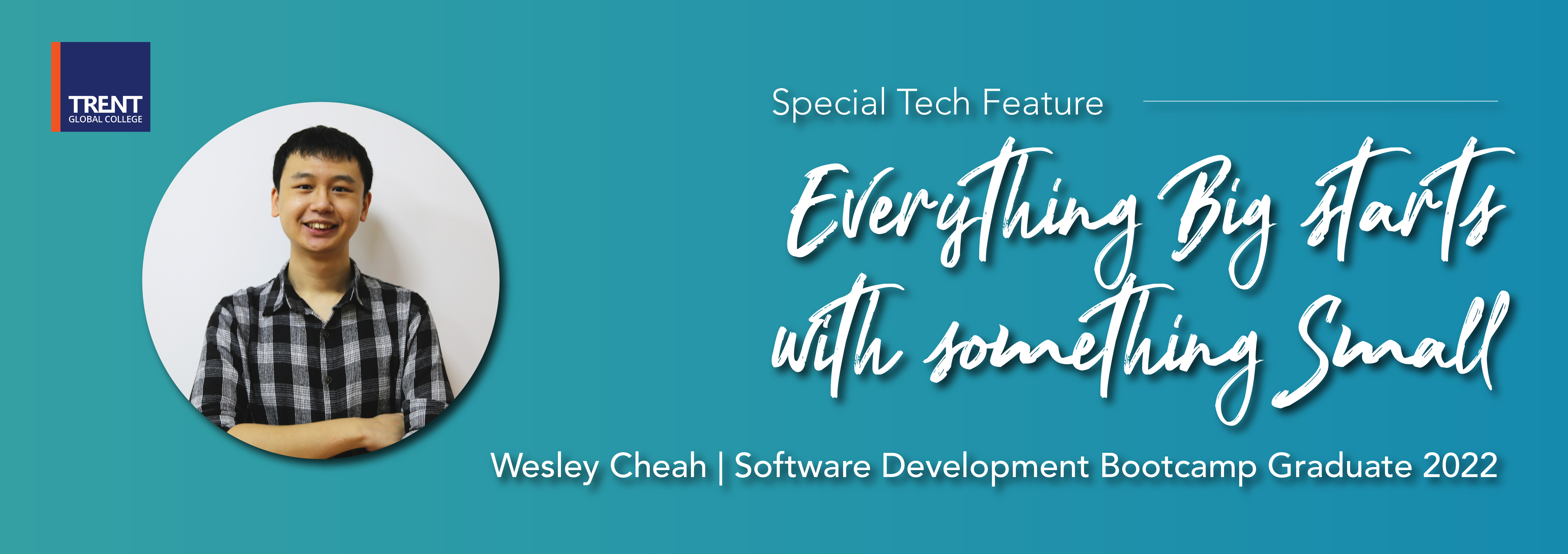 'Everything Big, Starts With Something Small' - Wesley Cheah